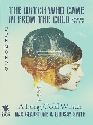 cover image of A Long Cold Winter (The Witch Who Came In From the Cold Season 1 Episode 1)